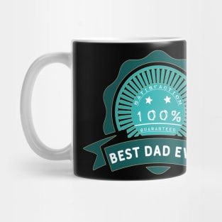 Best dad ever 100% satisfaction guaranteed. Mug